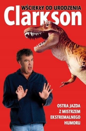WŚCIEKŁY OD URODZENIA JEREMY CLARKSON