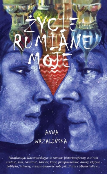 ŻYCIE RUMIANE MOJE ANNA WRZALIŃSKA