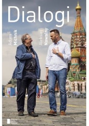 DIALOGI ADAM MICHNIK ALEKSIEJ NAWALNY NOWA