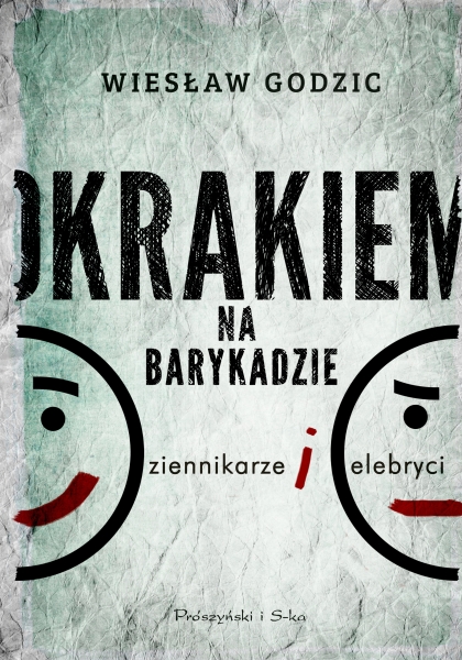OKRAKIEM NA BARYKADZIE DZIENNIKARZE I CELEBRYCI
