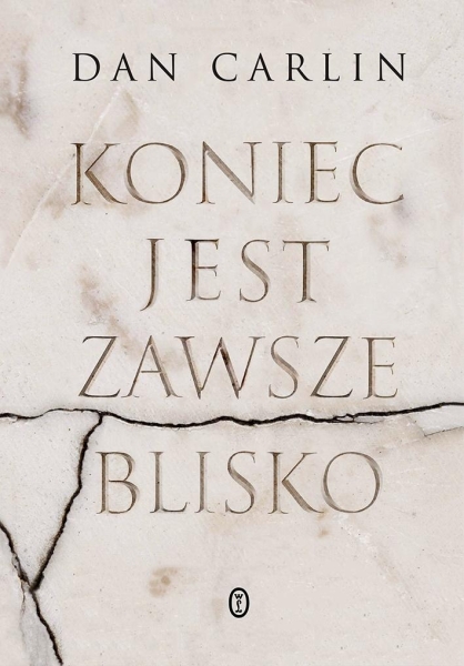 KONIEC JEST ZAWSZE BLISKO DAN CARLIN