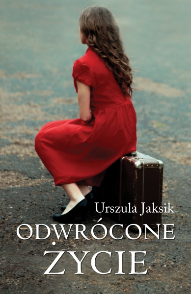 ODWRÓCONE ŻYCIE URSZULA JAKSIK NOWA