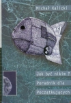 JAK BYĆ NIKIM PORADNIK DLA POCZĄTKUJĄCYCH KALICKI