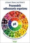 PRZEWODNIK ODKWASZANIA ORGANIZMU PH SUSAN BROWN