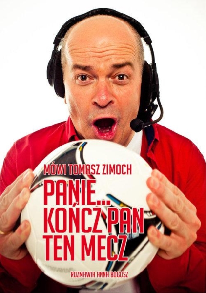 PANIE KOŃCZ PAN TEN MECZ A BOGUSZ T ZIMOCH NOWA