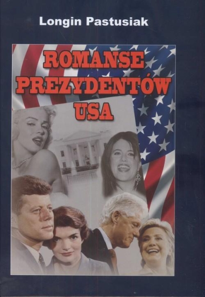 ROMANSE PREZYDENTÓW USA LONGIN PASTUSIAK