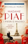 MADAME PIAF I PIEŚŃ O MIŁOŚCI MICHELLE MARLY