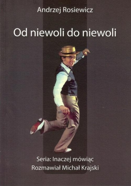 OD NIEWOLI DO NIEWOLI ANDRZEJ ROSIEWICZ