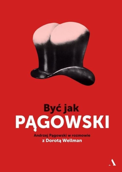BYĆ JAK PĄGOWSKI ANDRZEJ PĄGOWSKI DOROTA WELLMAN