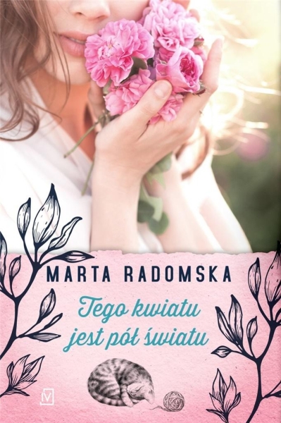 TEGO KWIATU JEST PÓŁ ŚWIATU MARTA RADOMSKA