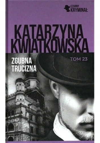 ZGUBNA TRUCIZNA KATARZYNA KWIATKOWSKA