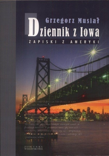 DZIENNIK Z IOWA ZAPISKI Z AMERYKI GRZEGORZ MUSIAŁ