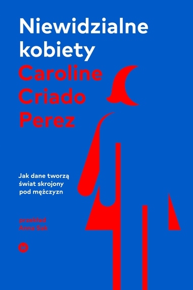 Niewidzialne kobiety Caroline Criado-Perez