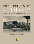PRZEDWOJENNY ŻOLIBORZ NIEZNANE FOTOGRAFIE NOWA