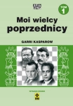 MOI WIELCY POPRZEDNICY TOM 1 GARRI KASPAROW
