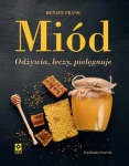 MIÓD ODŻYWIA LECZY PIELĘGNUJE RENATE FRANK