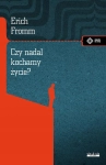 CZY NADAL KOCHAMY ŻYCIE ERICH FROMM NOWA