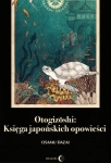 OTOGIZOSHI KSIĘGA JAPOŃSKICH OPOWIEŚCI DAZAI