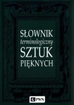 SŁOWNIK TERMINOLOGICZNY SZTUK PIĘKNYCH
