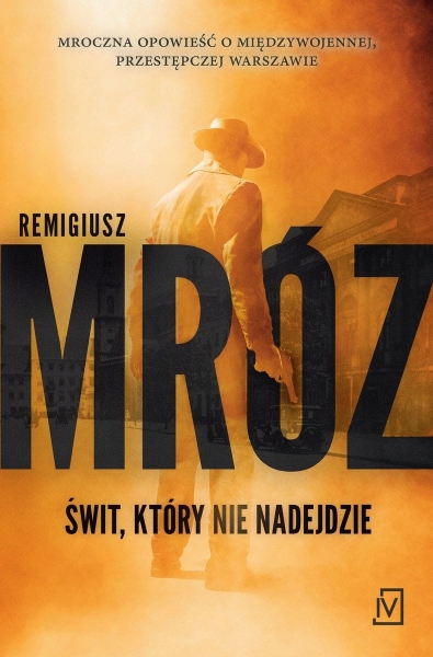 ŚWIT KTÓRY NIE NADEJDZIE REMIGIUSZ MRÓZ NOWA