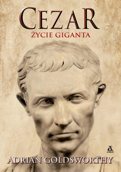 JULIUSZ CEZAR ŻYCIE GIGANTA GOLDSWORTHY NOWA