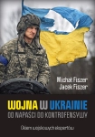 WOJNA W UKRAINIE OD NAPAŚCI DO .. FISZER NOWA