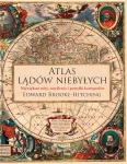 ATLAS LĄDÓW NIEBYŁYCH BROOKE-HITCHING CHWAŁEK
