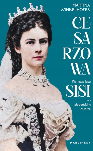 CESARZOWA PIERWSZE LATA SISI NA WIEDEŃSKIM