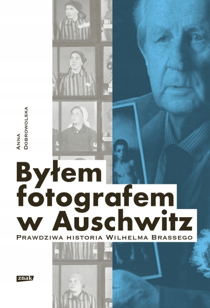 BYŁEM FOTOGRAFEM W AUSCHWITZ DOBROWOLSKA NOWA