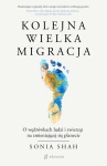 KOLEJNA WIELKA MIGRACJA SONIA SHAH NOWA