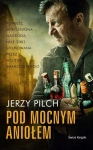 POD MOCNYM ANIOŁEM JERZY PILCH NOWA