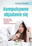 KOMPULSYWNE OBJADANIE SIĘ JAK DZIĘKI MOCY WŁASNEGO