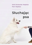 SŁUCHAJĄC PSA ZAPOWIEDŹ ZOFIA ZANIEWSKA PIOTR WOJ
