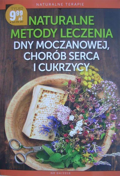 NATURALNE METODY LECZENIA DNY MOCZANOWEJ CHORÓB SERCA I CUKRZYCY
