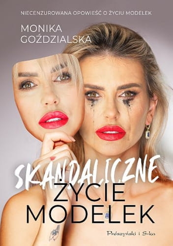SKANDALICZNE ŻYCIE MODELEK MONIKA GOŹDZIALSKA