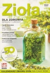 ZIOŁA DLA ZDROWIA SMAKU I URODY KALENDARZ ZBIORU ZIÓŁ NA CAŁY ROK
