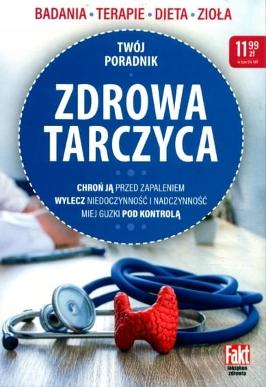 ZDROWA TARCZYCA BADANIA TERAPIE DIETA ZIOŁA