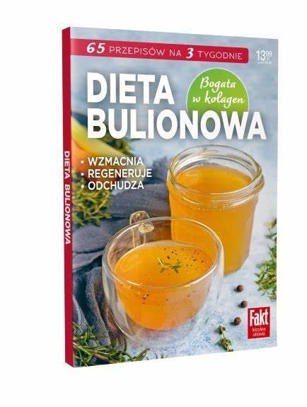 DIETA BULIONOWA BOGATA W KOLAGEN 65 PRZEPISÓW WZMACNIA REGENERUJE ODCHUDZA
