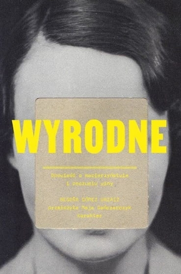 WYRODNE OPOWIEŚĆ O MACIERZYŃSTWIE I POCZUCIU WINY