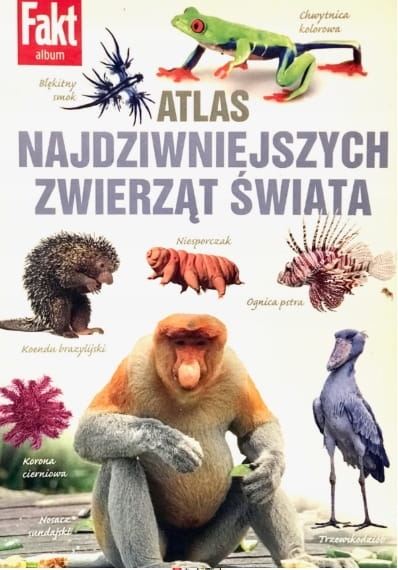 ATLAS NAJDZIWNIEJSZYCH ZWIERZĄT ŚWIATA