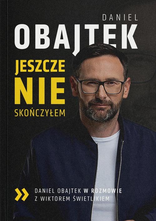 OBAJTEK JESZCZE NIE SKOŃCZYŁEM DANIEL OBAJTEK