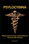 PSYLOCYBINA HODOWLA DZIAŁANIE MEDYCYNA HALUCYNACJE 