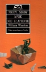 NIGDY MNIE NIE ZŁAPIECIE WILLIAM WHARTON   