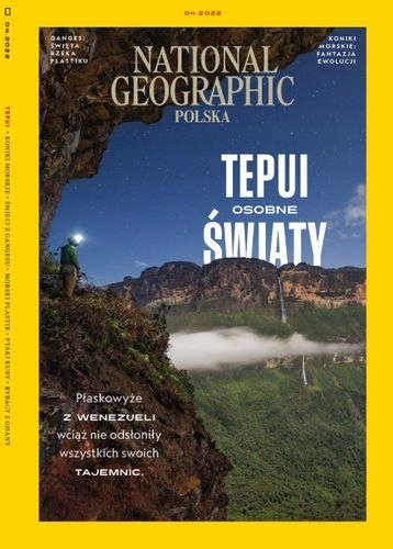 4/2022 NATIONAL GEOGRAPHIC TEPUI OSOBNE ŚWIATY