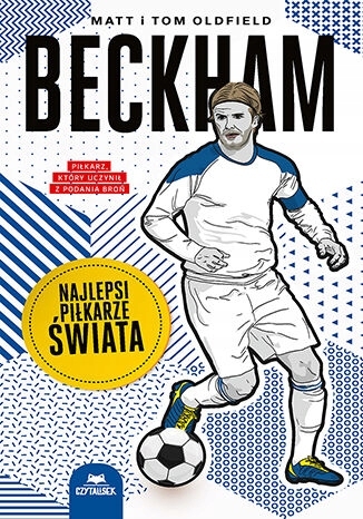BECKHAM NAJLEPSI PIŁKARZE ŚWIATA MANCHESTER PSG REPREZENTACJA ANGLIA