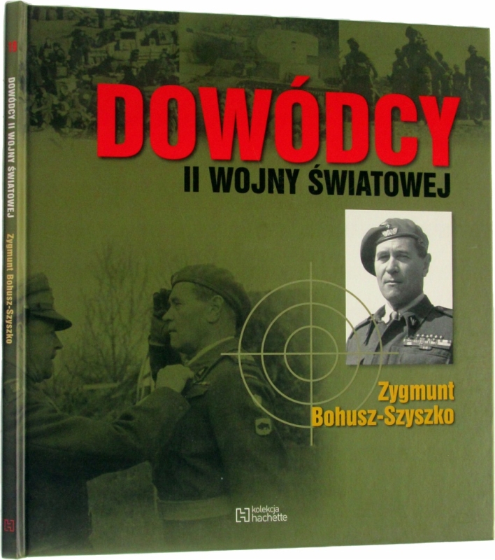 DOWÓDCY II WOJNY ŚWIATOWEJ BOHUSZ-SZYSZKO ZYGMUNT