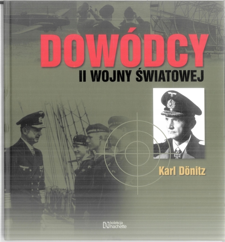 DOWÓDCY II WOJNY ŚWIATOWEJ KARL DÖNITZ