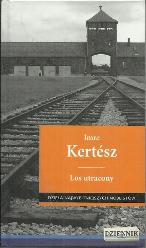 LOS UTRACONY IMRE KERTÉSZ DZIEŁA NAJWYBITNIEJSZYCH NOBLISTÓW