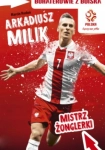 MISTRZ ŻONGLERKI BOHATEROWIE Z BOISKA ARKADIUSZ MILIK MARCIN ROSŁOŃ
