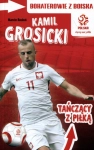 BOHATEROWIE Z BOISKA KAMIL GROSICKI TAŃCZĄCY Z PIŁKĄ MARCIN ROSŁOŃ